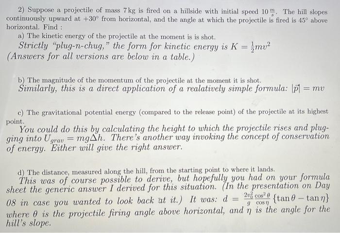 2 Suppose A Projectile Of Mass 7 Kg Is Fired On A Hillside With Initial Speed 10 The Hill Slopes Continuously Upward A 1