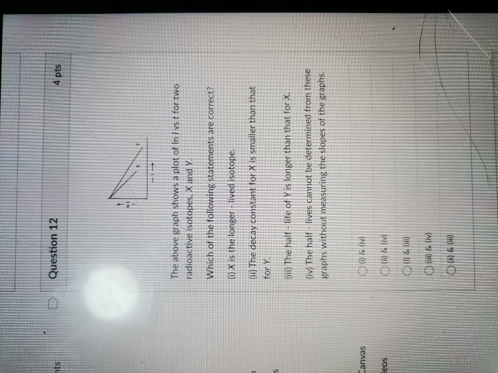 The Above Graph Shows A Plot Of Ln I Vs T For Two Radioactive Isotopes X And Y Which Of The Following Statements Are C 1