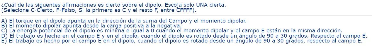 Cual De Las Siguentes Afirmaciones Es Cierto Sobre El Dipolo Escoja Solo Una Cierta Selecione C Cierto F Falso Si 1
