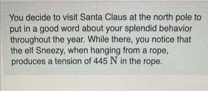 You Decide To Visit Santa Claus At The North Pole To Put In A Good Word About Your Splendid Behavior Throughout The Year 1