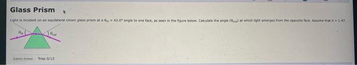Glass Prism Lits Incident On An Equilateral Crown Was Primata 42 0 Angle To One Face As Seen In The Figure Below Calcu 1