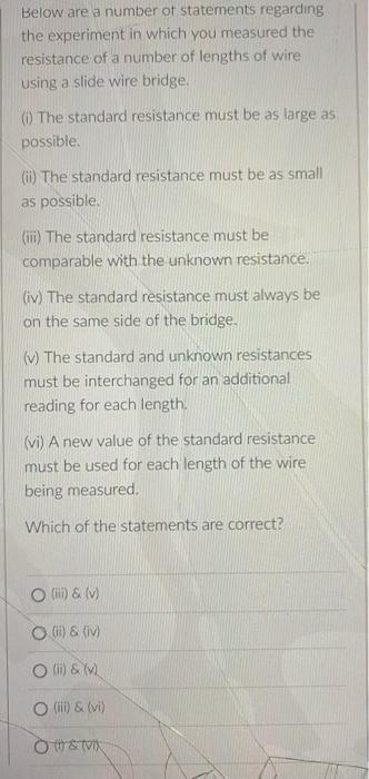 Below Are A Number Of Statements Regarding The Experiment In Which You Measured The Resistance Of A Number Of Lengths Of 1