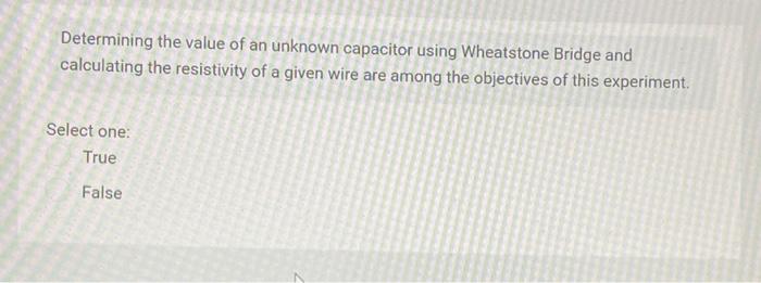 Determining The Value Of An Unknown Capacitor Using Wheatstone Bridge And Calculating The Resistivity Of A Given Wire Ar 1