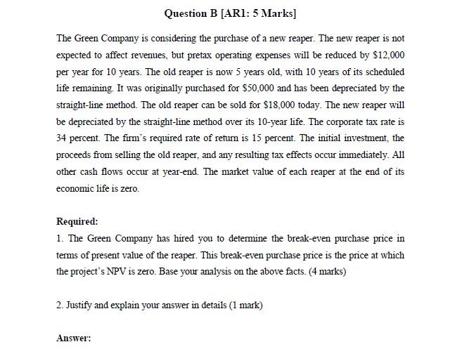 Question B Ari 5 Marks The Green Company Is Considering The Purchase Of A New Reaper The New Reaper Is Not Expected 1