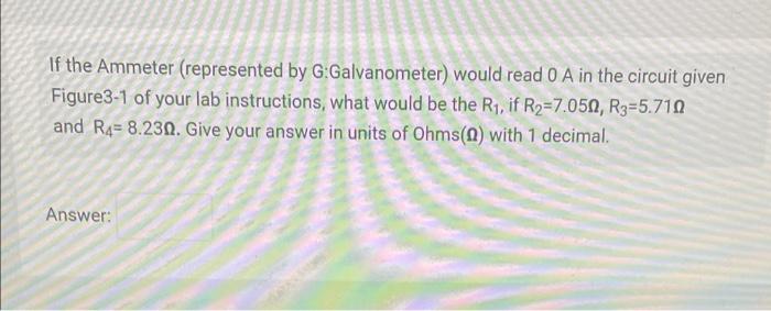 If The Ammeter Represented By G Galvanometer Would Read 0 A In The Circuit Given Figure3 1 Of Your Lab Instructions W 1