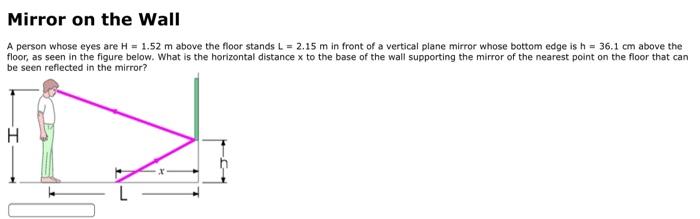 Mirror On The Wall A Person Whose Eyes Are H 1 52 M Above The Floor Stands L 2 15 M In Front Of A Vertical Plane Mir 1