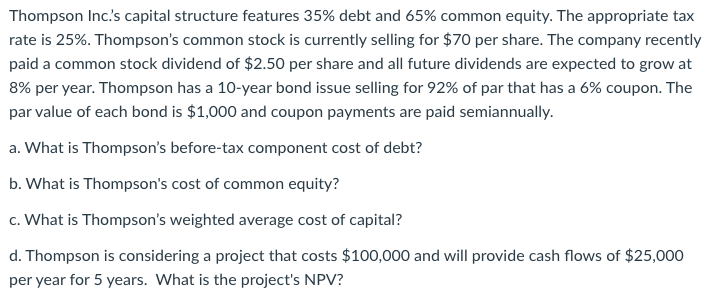 Thompson Inc S Capital Structure Features 35 Debt And 65 Common Equity The Appropriate Tax Rate Is 25 Thompson S C 1