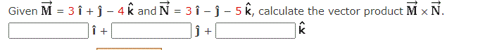 Given M 3 I J 4 And N 3 I J 5 R Calculate The Vector Product M N S K I 1