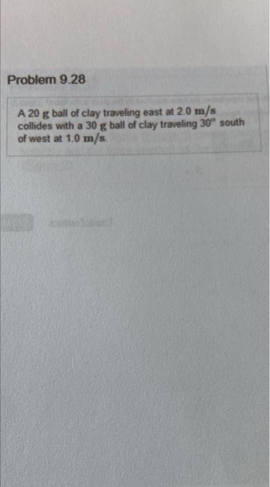 Problem 9 28 A 20 G Ball Of Clay Traveling East At 20 M S Collides With A 30 G Ball Of Clay Traveling 30 South Of West 2