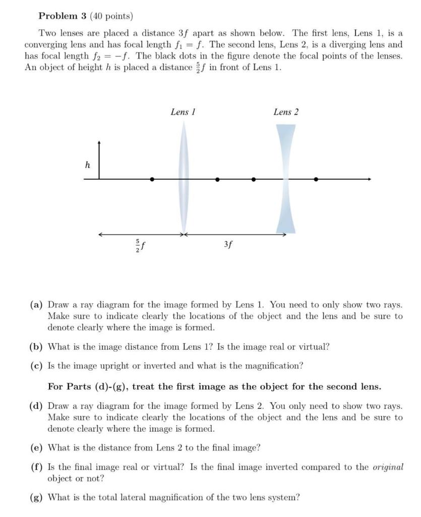 Problem 3 40 Points Two Lenses Are Placed A Distance 3f Apart As Shown Below The First Lens Lens 1 Is A Converging 1