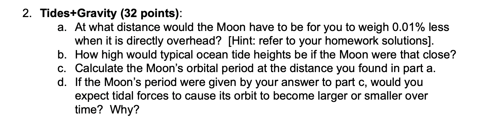 2 Tides Gravity 32 Points A At What Distance Would The Moon Have To Be For You To Weigh 0 01 Less When It Is Direc 1