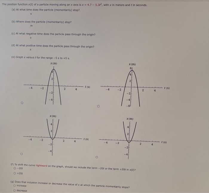 The Position Function Of A Particle Moving Along An X Axis Is 4 7 5 32 With X In Meters And In Seconds A At What 1
