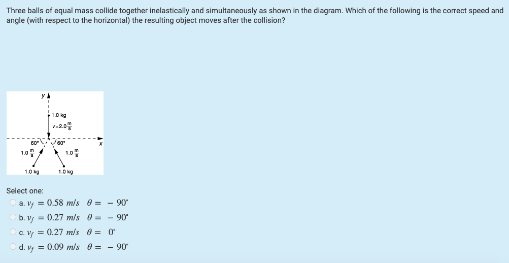 Three Balls Of Equal Mass Collide Together Inelastically And Simultaneously As Shown In The Diagram Which Of The Follow 1