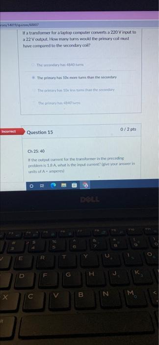 He 14019 If A Transformer For A Laptop Computer Converts A 220 V Input To A 22 V Output How Many Turns Would The Prima 1