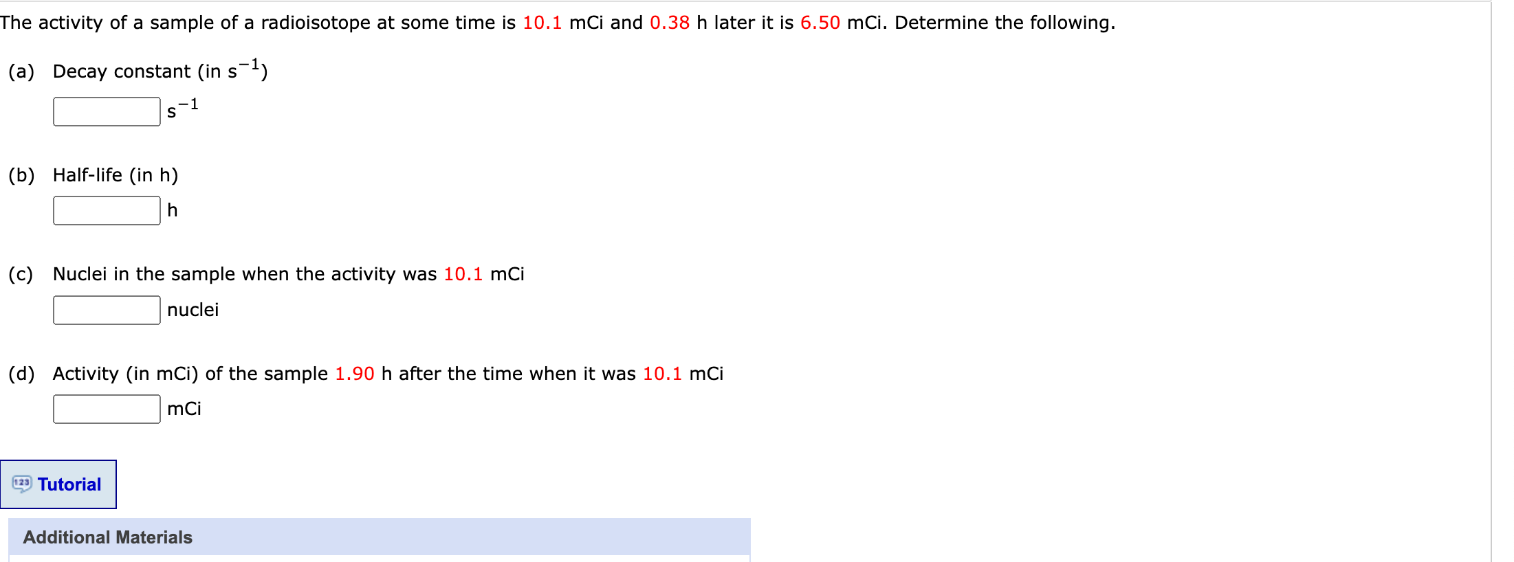The Activity Of A Sample Of A Radioisotope At Some Time Is 10 1 Mci And 0 38 H Later It Is 6 50 Mci Determine The Follo 1