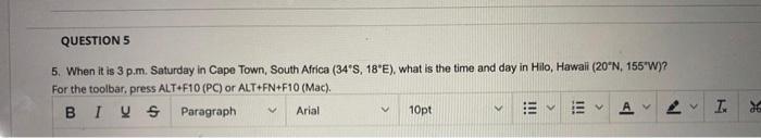 Question 5 5 When It Is 3p M Saturday In Cape Town South Africa 34 S 18 E What Is The Time And Day In Hilo Hawai 1