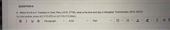 Question 6 6 When It Is 8 A M Tuesday In Lima Peru 12 S 77w What Is The Time And Day In Ashgabat Turkmenistan 3 1