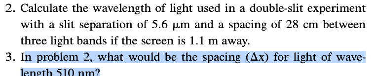 2 Calculate The Wavelength Of Light Used In A Double Slit Experiment With A Slit Separation Of 5 6 Um And A Spacing Of 1
