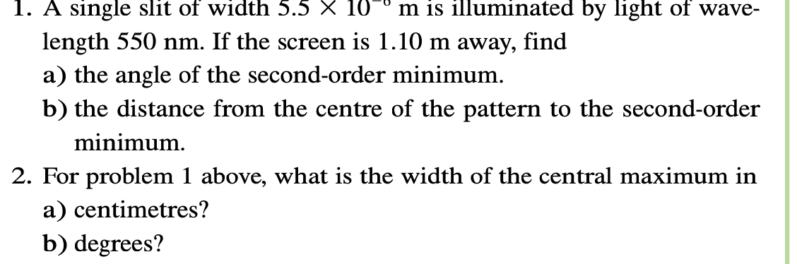 1 A Single Slit Of Width 5 5 X 10 M Is Illuminated By Light Of Wave Length 550 Nm If The Screen Is 1 10 M Away Find 1