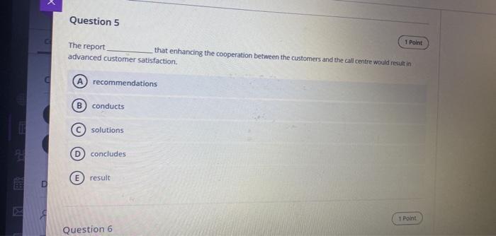 Question 5 1 Point The Report That Enhancing The Cooperation Between The Customers And The Call Centre Would Result In A 1