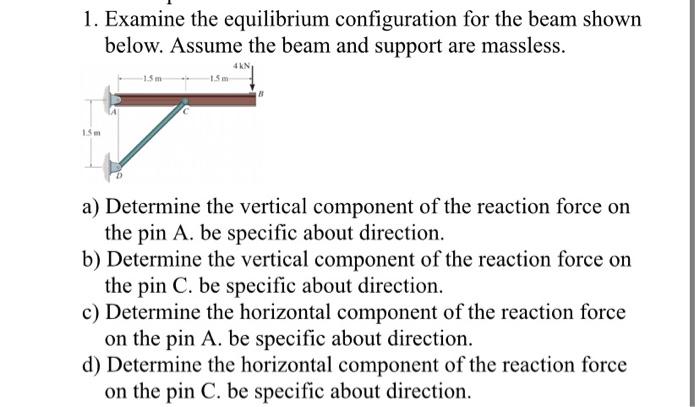 1 Examine The Equilibrium Configuration For The Beam Shown Below Assume The Beam And Support Are Massless 4kn A Dete 1
