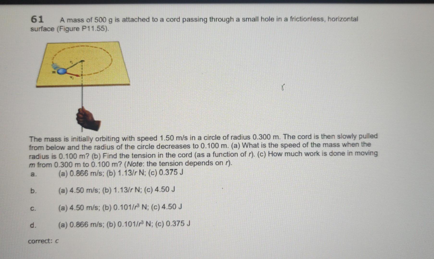 61 A Mass Of 500 G Is Attached To A Cord Passing Through A Small Hole In A Frictionless Horizontal Surface Figure P11 1