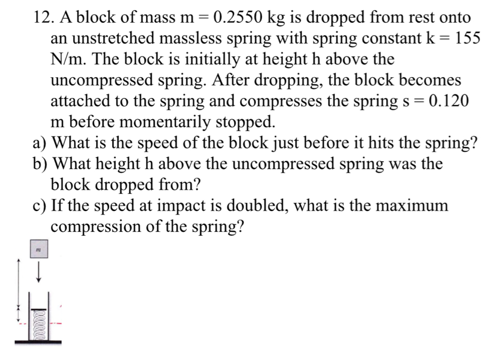12 A Block Of Mass M 0 2550 Kg Is Dropped From Rest Onto An Unstretched Massless Spring With Spring Constant K 155 1
