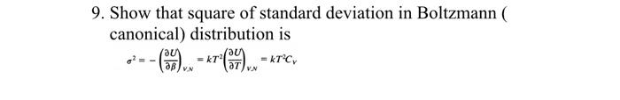 9 Show That Square Of Standard Deviation In Boltzmann Canonical Distribution Is P Kr F Kt C Obvn Vn 1