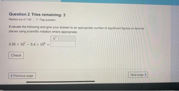 Question 2 Tries Remaining 3 Marked Out Of 1 00 P Flag Question Evaluate The Following And Give Your Answer To An Appro 1