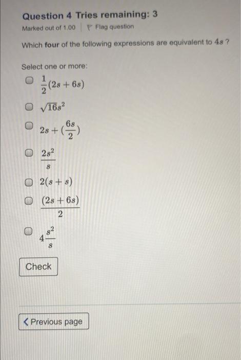 Question 4 Tries Remaining 3 Marked Out Of 1 00 P Flag Question Which Four Of The Following Expressions Are Equivalent 1