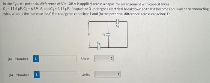 In The Figure A Potential Difference Of V 108 V Is Applied Across A Capacitor Arrangement With Capacitances C 11 6 H 1