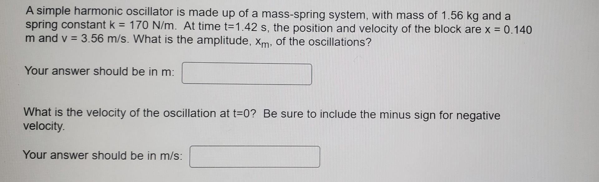 Simple Harmonic Oscillator Is Made Up Of A Mass Spring System With Mass Of 1 56 Kg And A Spring Constant K 170 N M A 1