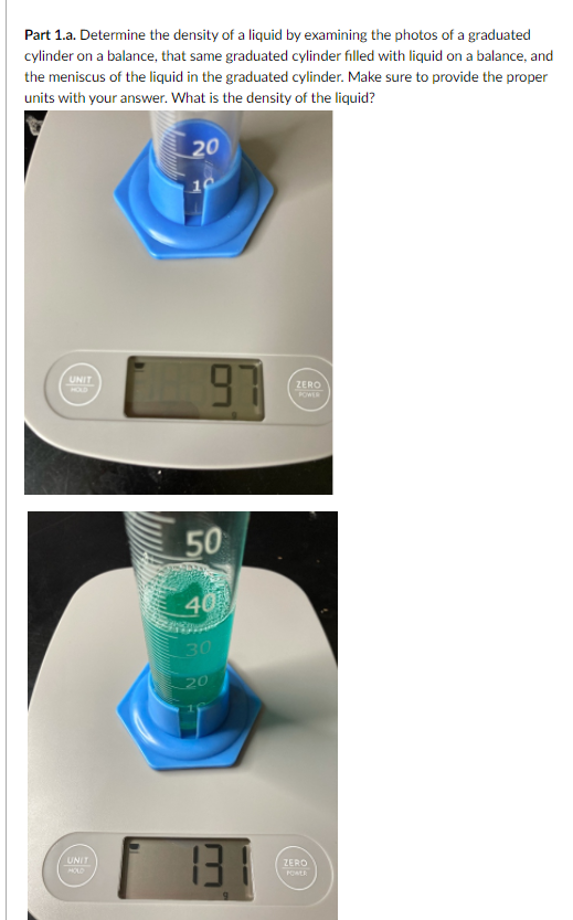 Part 1 A Determine The Density Of A Liquid By Examining The Photos Of A Graduated Cylinder On A Balance That Same Grad 1