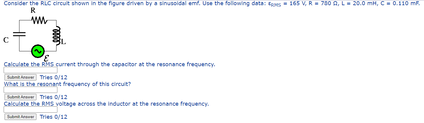 Consider The Rlc Circuit Shown In The Figure Driven By A Sinusoidal Emf Use The Following Data Erms 165 V R 780 2 1