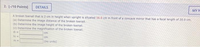 2 10 Points Details Myn A Broken Toenail That Is 2 Cm In Height When Upright Is Situated 16 0 Cm In Front Of A Conc 1