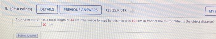 5 0 10 Points Details Previous Answers Cj5 25 P 017 My A Concave Mirror Has A Focal Length Of 44 Cm The Image Formed 1