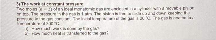 3 The Work At Constant Pressure Two Moles N 2 Of An Ideal Monatomic Gas Are Enclosed In A Cylinder With A Movable P 1