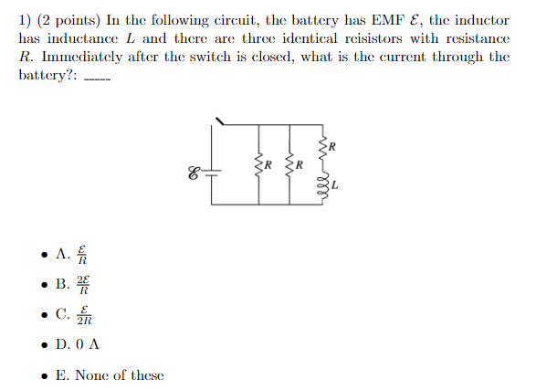 1 2 Points In The Following Circuit The Battery Has Emf E The Inductor Has Inductance L And There Are Three Identic 1