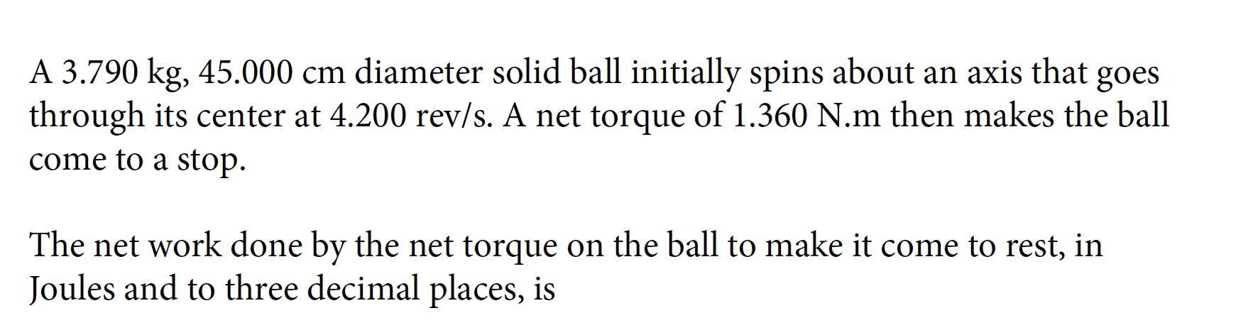 A 3 790 Kg 45 000 Cm Diameter Solid Ball Initially Spins About An Axis That Goes Through Its Center At 4 200 Rev S A N 1