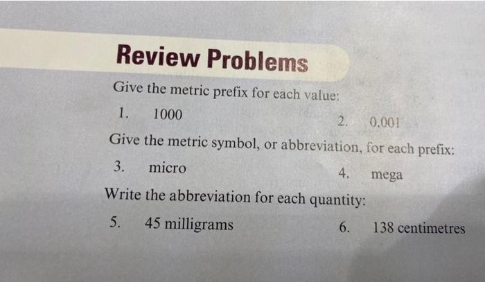 Review Problems Give The Metric Prefix For Each Value 1 1000 2 0 001 Give The Metric Symbol Or Abbreviation For Eac 1