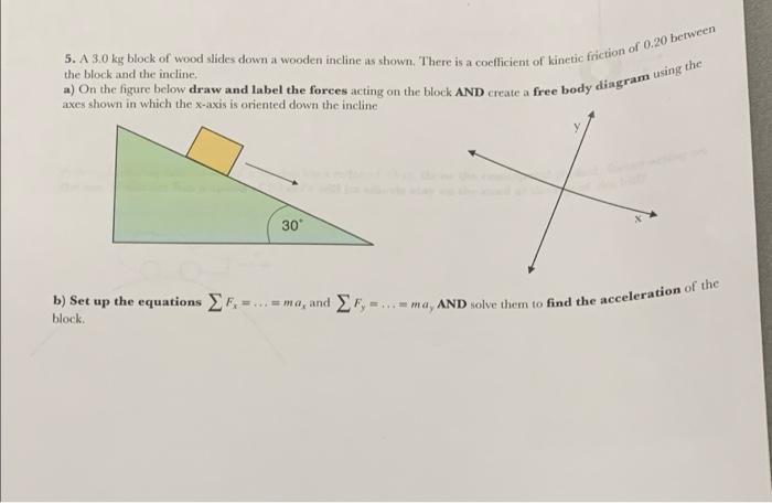 5 A 3 0 Kg Block Of Wood Slides Down A Wooden Incline As Shown There Is A Cocflicient Of Kinetic Friction Of 0 20 Betw 1