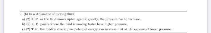 9 6 In A Streamline Of Moving Fluid A 2 T F As The Fluid Moves Uphill Against Gravity The Pressure Has To Increa 1
