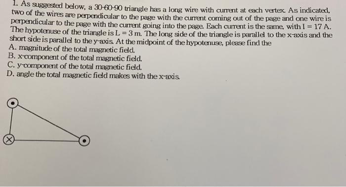 1 As Suggested Below A 30 60 90 Triangle Has A Long Wire With Current At Each Vertex As Indicated Two Of The Wires A 1