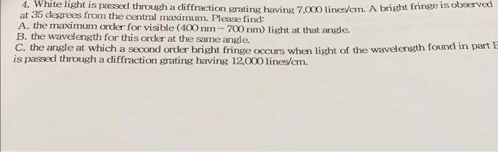 At 35 Degrees From The Central Maximum Please Find 4 White Light Is Passed Through A Diffraction Grating Having 7 000 1