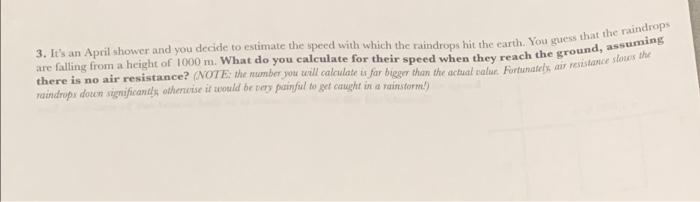 3 It S An April Shower And You Decide To Estimate The Speed With Which The Raindrops Hit The Earth You Guess That The 1