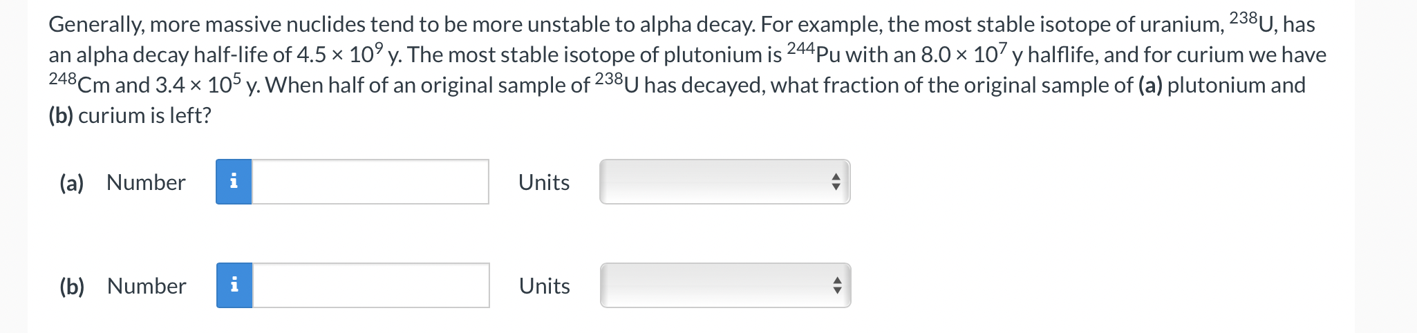Generally More Massive Nuclides Tend To Be More Unstable To Alpha Decay For Example The Most Stable Isotope Of Uraniu 1