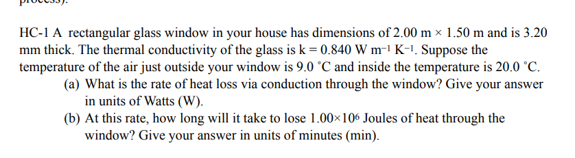 Hc 1 A Rectangular Glass Window In Your House Has Dimensions Of 2 00 M 1 50 M And Is 3 20 Mm Thick The Thermal Conduc 1