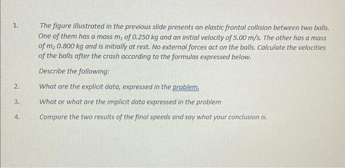 1 The Figure Illustrated In The Previous Slide Presents An Elastic Frontol Collision Between Two Balls One Of Them Has 1
