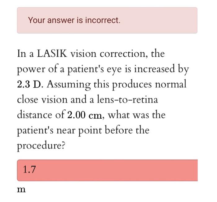 Your Answer Is Incorrect In A Lasik Vision Correction The Power Of A Patient S Eye Is Increased By 2 3 D Assuming Thi 1