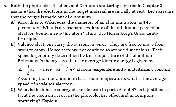 5 Both The Photo Electric Effect And Compton Scattering Covered In Chapter 3 Assume That The Electrons In The Target Ma 1